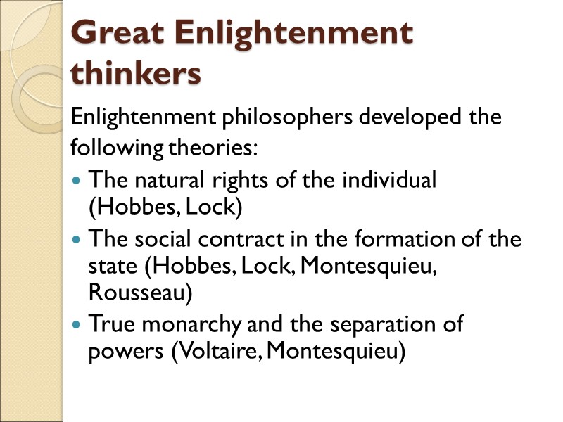 Great Enlightenment thinkers  Enlightenment philosophers developed the following theories: The natural rights of